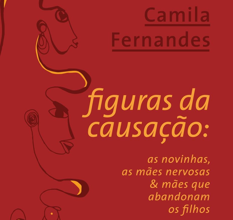 Livro “Figuras da Causação: As novinhas, as mães nervosas & mães que abandonam os filhos”